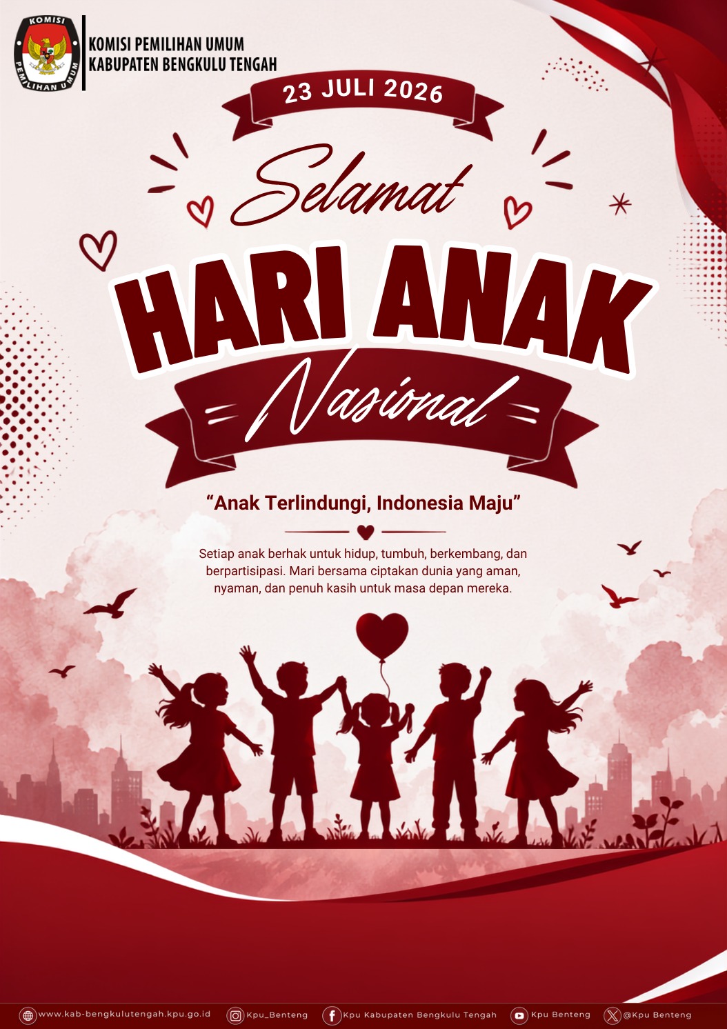 Segenap Jajaran KPU Kabupaten Bengkulu Tengah mengucapkan Selamat Hari Anak Nasional